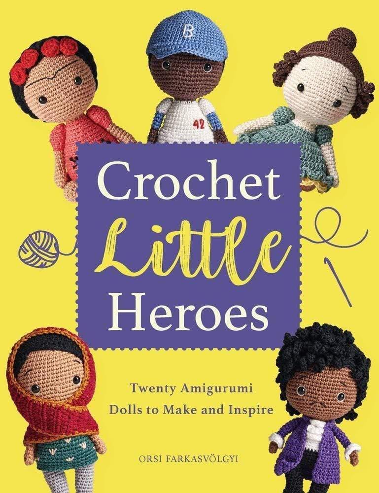 Crochet Little Heroes: 20 amigurumi dolls Search Press