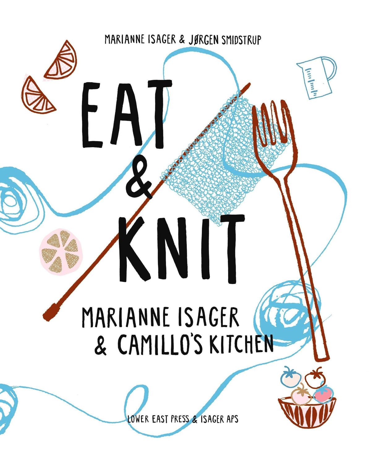 Eat &amp; Knit by Marianne Isager &amp; Camillo&#39;s Kitchen Isager